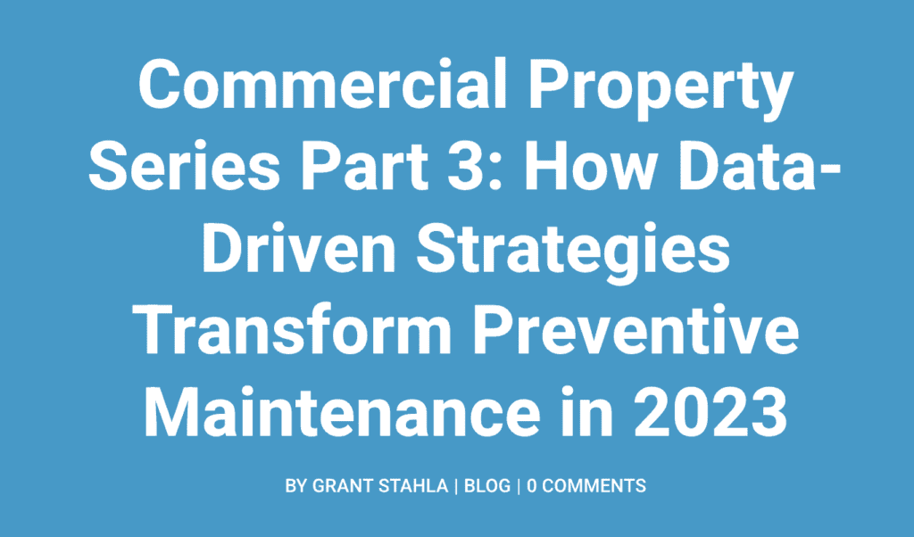 Cover image for a blog article about how to do commercial building maintenance through the role of data-driven strategies in transforming preventive maintenance in 2023 by Grant Stahal.